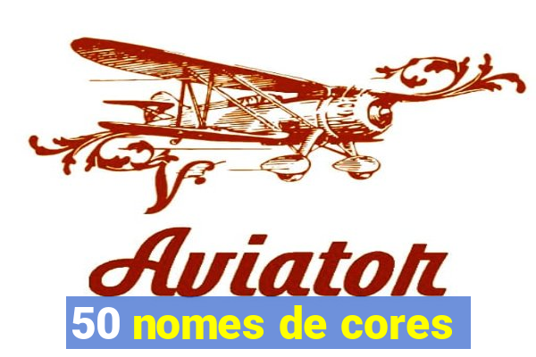 50 nomes de cores